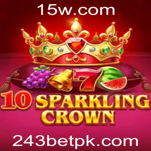10SparklingCrown: Descubra o Brilho e Emoções do 243 Bet
